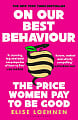 On Our Best Behaviour: The Price Women Pay to Be Good
