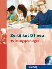 Zertifikat B1 Neu: 15 Übungsprüfungen mit Audio-CD