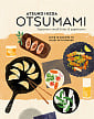 Otsumami: Japanese Small Bites & Appetizers