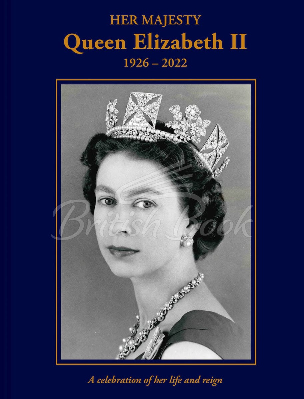 Книга Her Majesty Queen Elizabeth II: 1926–2022 зображення