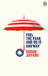 Feel the Fear and Do It Anyway