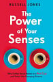 The Power of Your Senses: Why Coffee Tastes Better in a Red Cup and Other Life-Changing Science