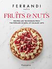 Fruits & Nuts: Recipes and Techniques from the Ferrandi School of Culinary Arts
