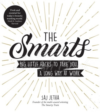 Книга The Smarts: Big Little Hacks to Take You a Long Way at Work зображення