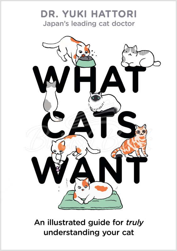 Книга What Cats Want: An Illustrated Guide for Truly Understanding Your Cat изображение