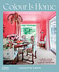 Colour Is Home: A Brave Guide to Designing Classic Interiors