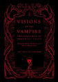 Visions of the Vampire: Two Centuries of Immortal Tales