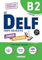 Le DELF 100% réussite Junior et Scolaire B2 2e Édition (au nouveau format d'épreuves)