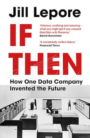 Книга If Then: How One Data Company Invented the Future изображение