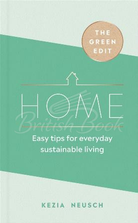 Книга The Green Edit: Home. Easy Tips or Everyday Sustainable Living зображення