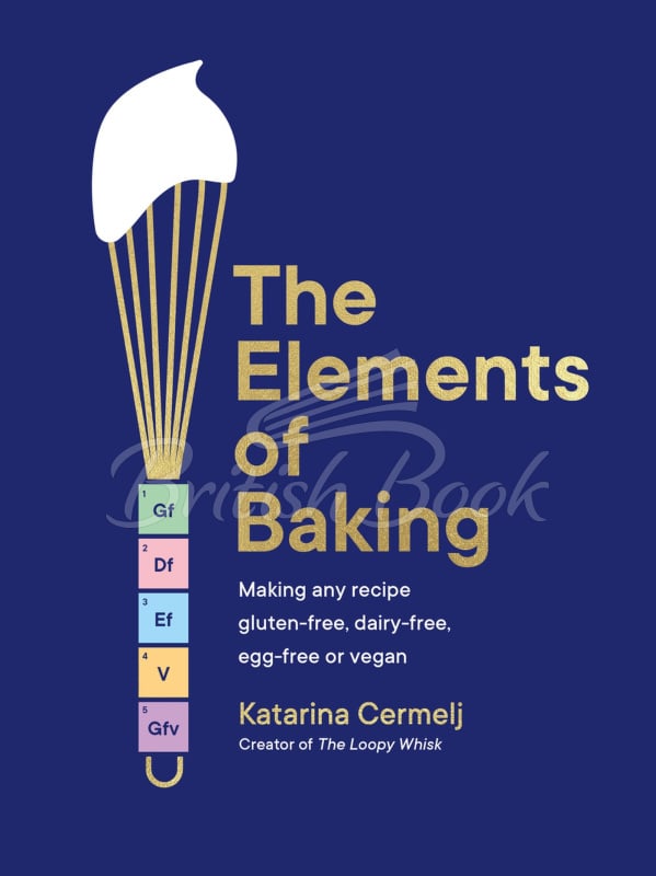 Книга The Elements of Baking: Making any Recipe Gluten-Free, Dairy-Free, Egg-Free or Vegan изображение