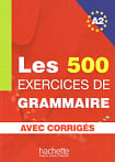 Les 500 Exercices de Grammaire A2