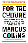 For the Culture: The Power Behind What We Buy, What We Do and Who We Want to Be