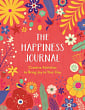 The Happiness Journal: Creative Activities to Bring Joy to Your Life