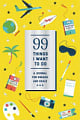 99 Things I Want to Do: A Journal for Dreams and Goals