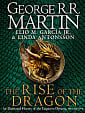 The Rise of the Dragon: An Illustrated History of the Targaryen Dynasty