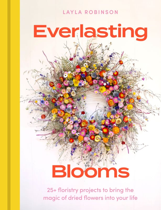 Книга Everlasting Blooms: 25+ Floristry Projects to Bring the Magic of Dried Flowers into Your Home изображение