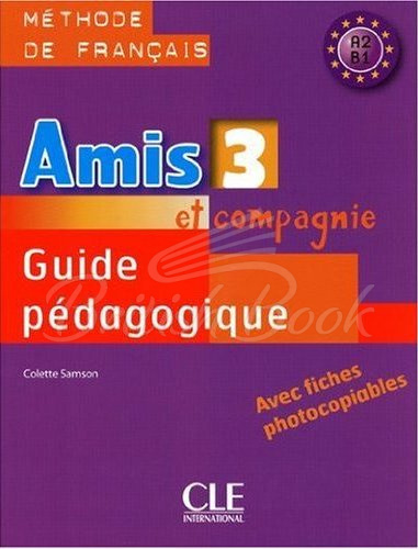 Книга для учителя Amis et compagnie 3 Guide Pédagogique avec fishes photocobiables изображение