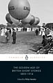 The Golden Age of British Short Stories 1890-1914