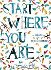 Start Where You Are. A Journal for Self-Exploration