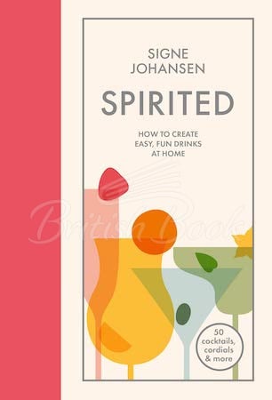 Книга Spirited: How to Create Easy, Fun Drinks at Home зображення