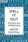 Spell It Out: The Singular Story of English Spelling