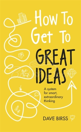 Книга How to Get to Great Ideas изображение