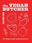 The Vegan Butcher: The Ultimate Guide to Plant-Based Meat