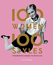 100 Women. 100 Styles: The Women Who Changed the Way We Look