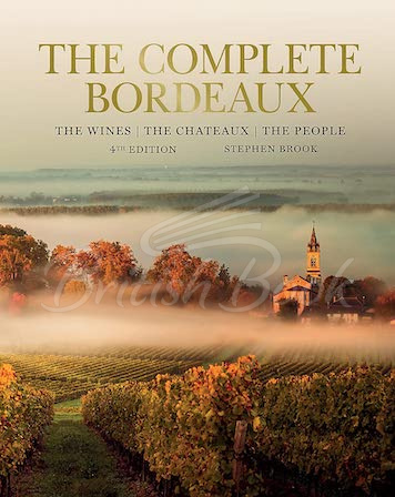 Книга The Complete Bordeaux: The Wines, the Chateaux, the People изображение
