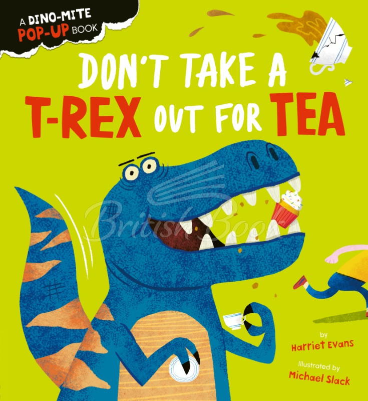 Книга Don't Take a T-Rex Out For Tea (A Dino-mite Pop-up Book) зображення