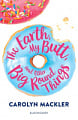 The Earth, My Butt, and Other Big Round Things (Book 1)