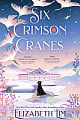 Six Crimson Cranes (Book 1) (Hodderscape Vault Special Edition)