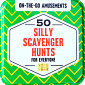 On-the-Go Amusements: 50 Silly Scavenger Hunts for Everyone
