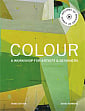Colour: A Workshop for Artists and Designers