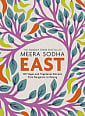 East: 120 Vegetarian and Vegan Recipes from Bangalore to Beijing