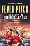 Fever Pitch: The Rise of the Premier League 1992-2004