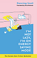 I'm Not Lazy, I'm on Energy Saving Mode