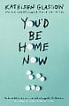 You’d Be Home Now