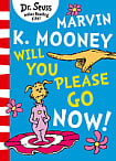 Marvin K. Mooney Will You Please Go Now!