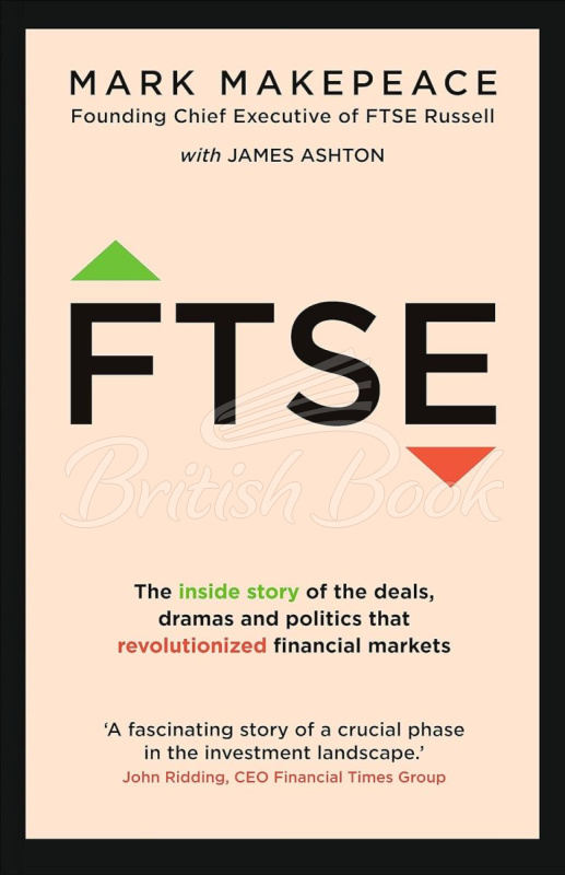Книга FTSE: The Inside Story of the Deals, Dramas and Politics That Revolutionized Financial Markets зображення