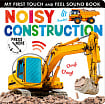 My First Touch and Feel Sound Book: Noisy Construction