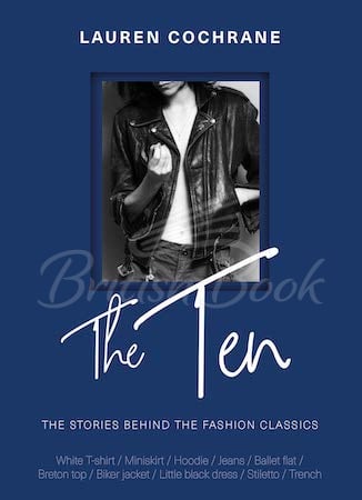 Книга The Ten: The Stories behind the Fashion Classics зображення