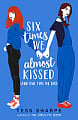 Six Times We Almost Kissed (And One Time We Did)