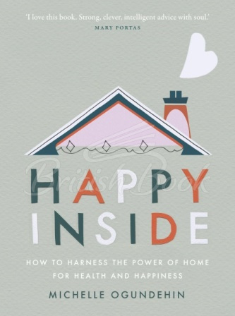 Книга Happy Inside: How to Harness the Power of Home for Health and Happiness зображення
