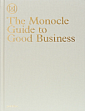 The Monocle Guide to Good Business