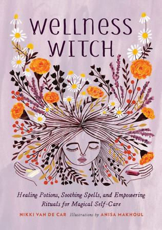 Книга Wellness Witch: Healing Potions, Soothing Spells, and Empowering Rituals for Magical Self-Care изображение