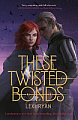 These Twisted Bonds (Book 2)