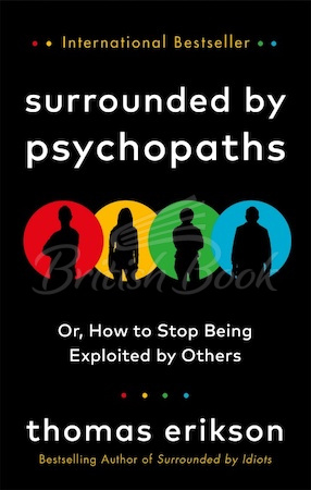 Книга Surrounded by Psychopaths or, How to Stop Being Exploited by Others зображення