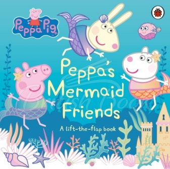 Книга Peppa Pig: Peppa's Mermaid Friends (A Lift-the-Flap Book) зображення